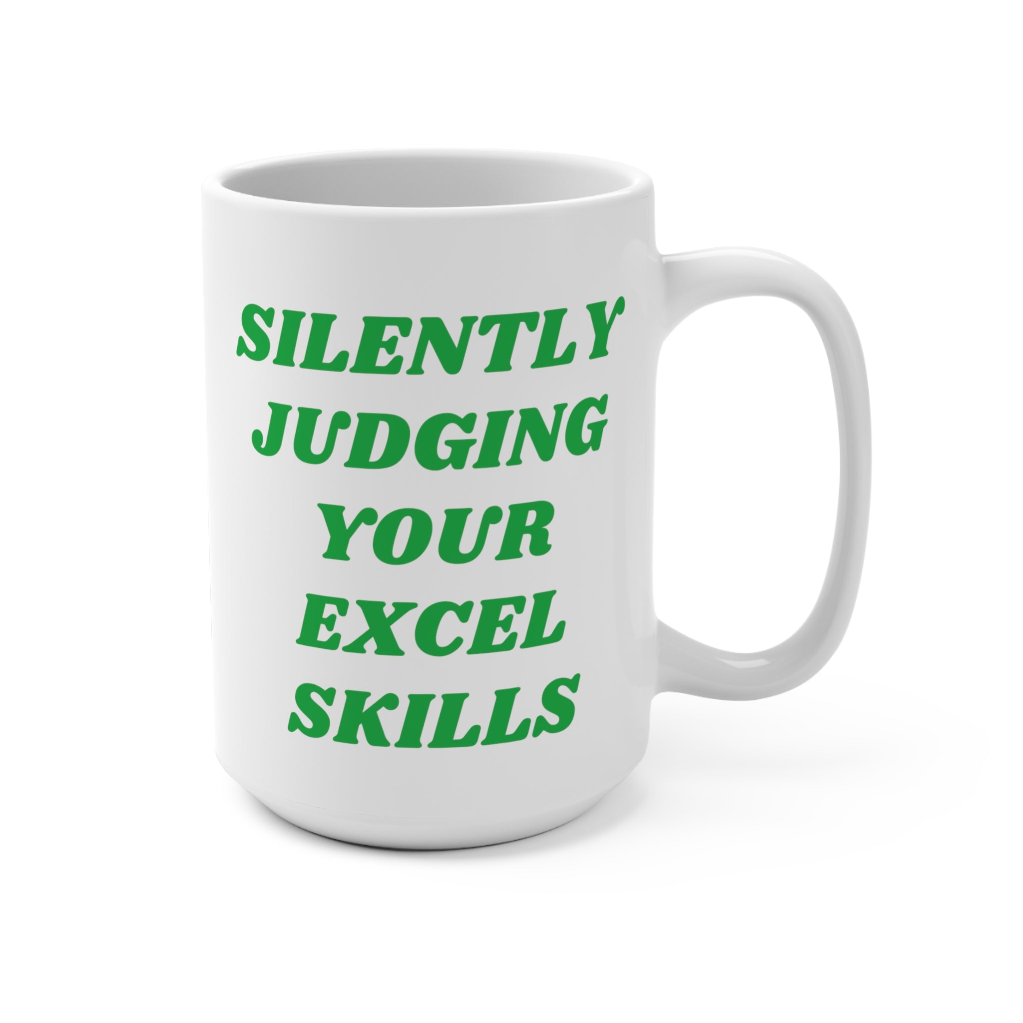 Silently Judging Your Excel Skills Mug 15oz