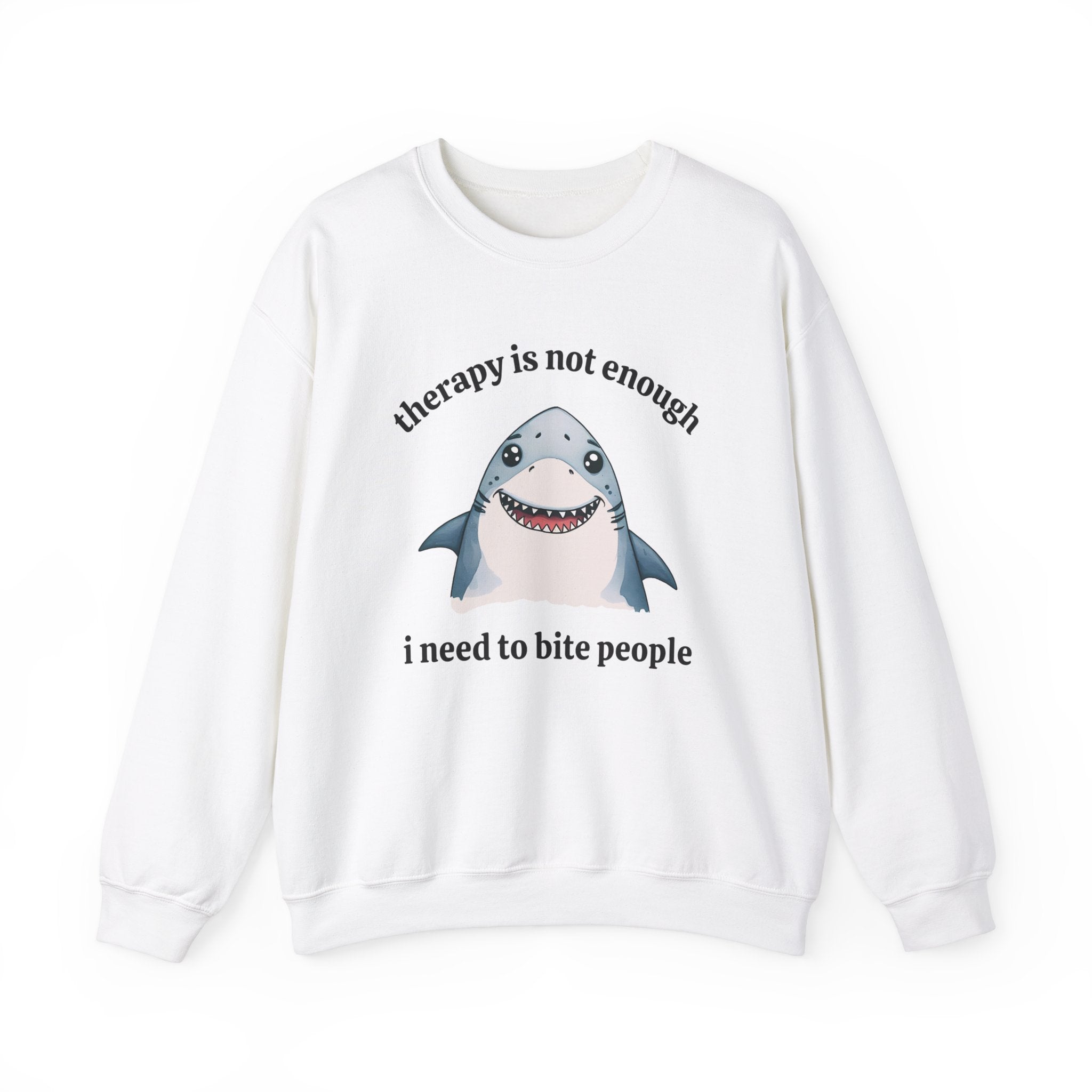 Therapy Is Not Enough I Need to Bite People Sweatshirt