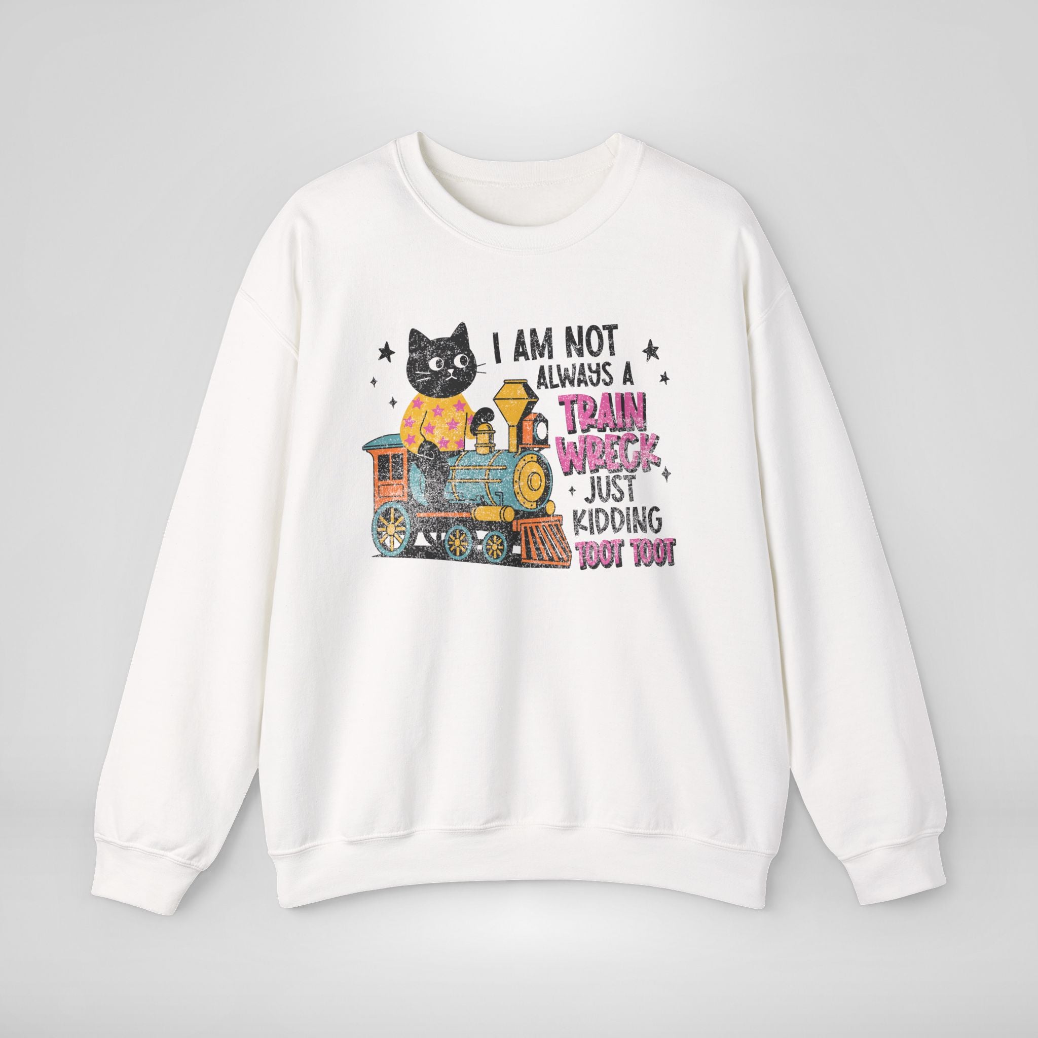 I'm Not Always A Train Wreck Sweatshirt