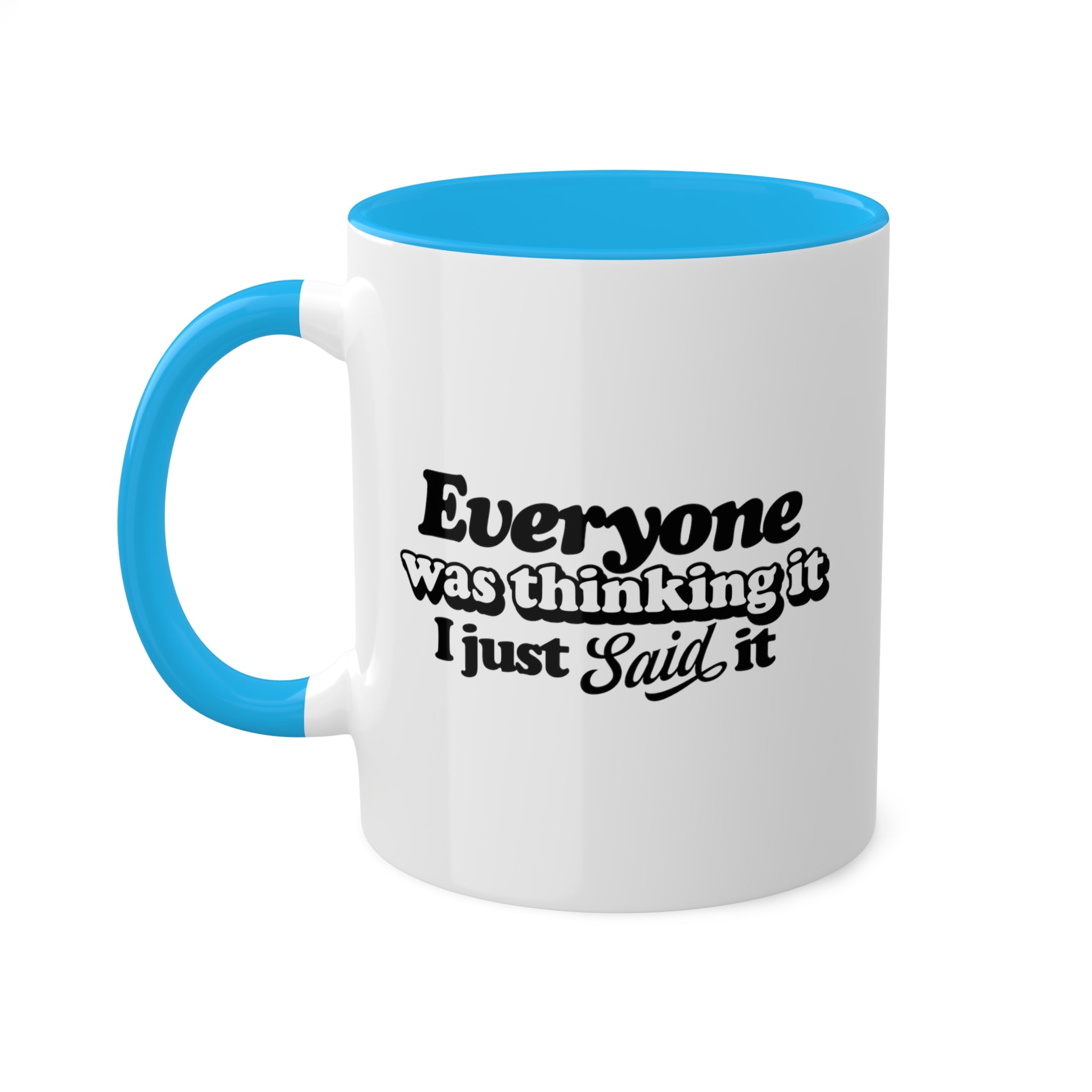 Everyone Was Thinking It Mug 11 oz