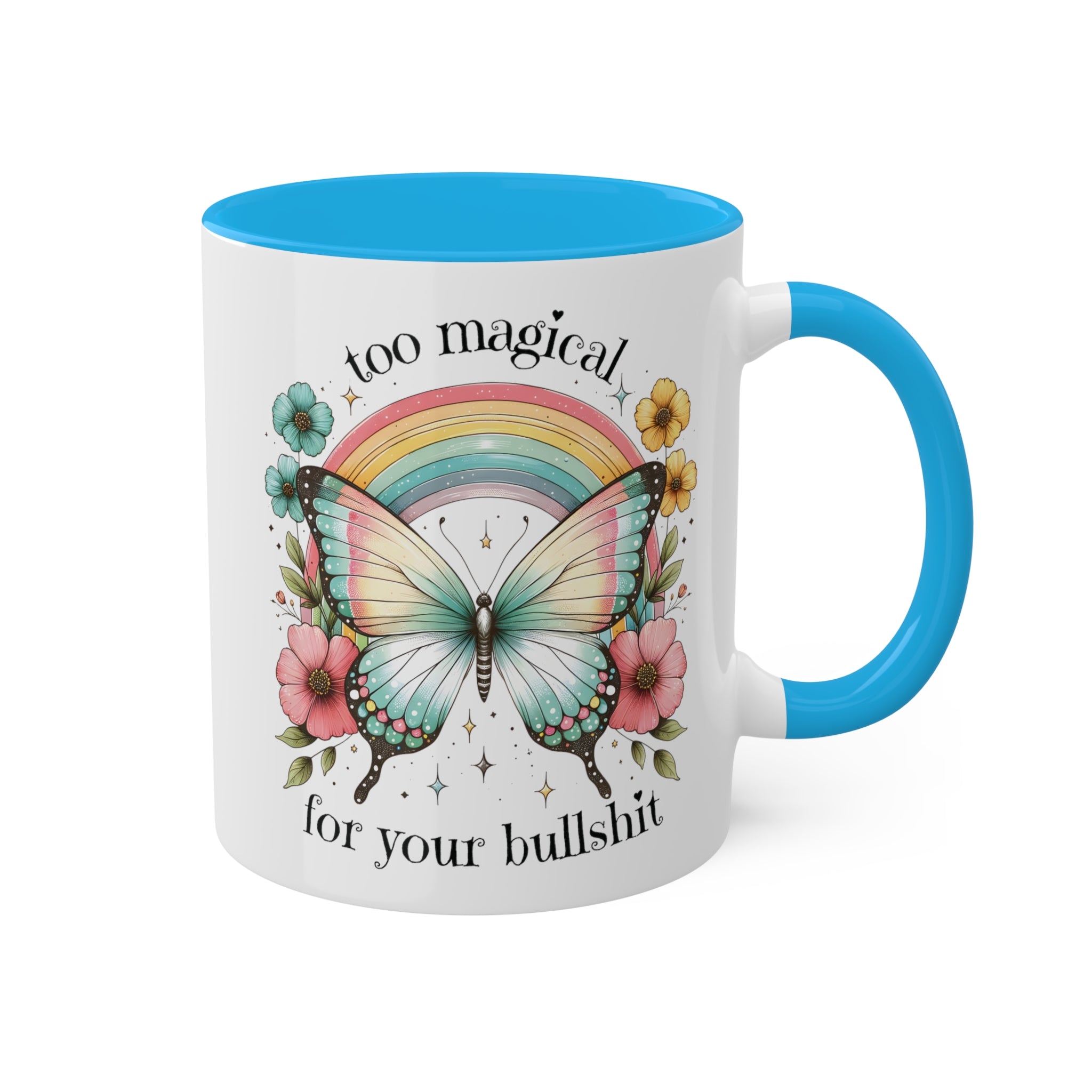 Too Magical For Your Bullshit Butterfly Coffee Mug 11 oz