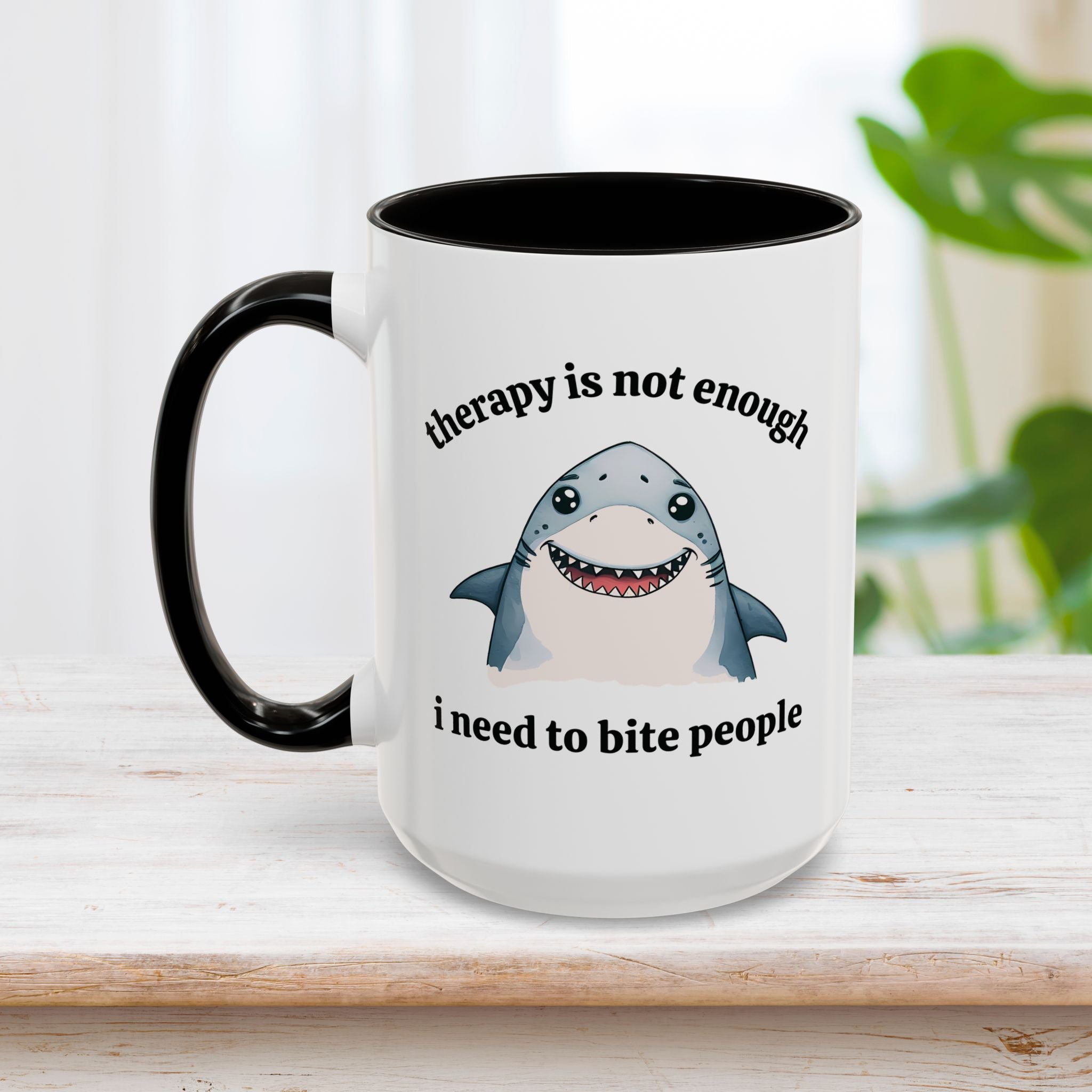 Therapy Is Not Enough I Need to Bite People Mug 15oz