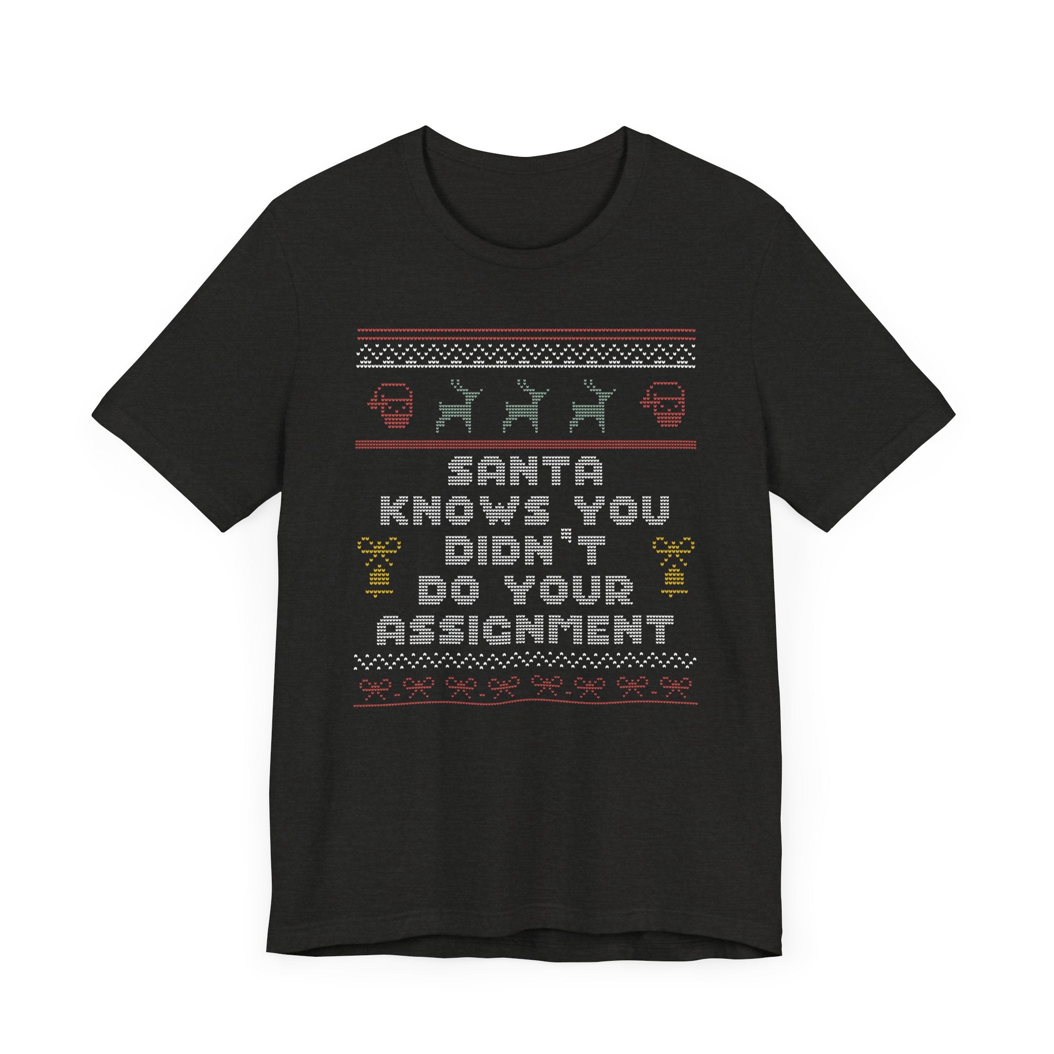 Santa Knows You Didn't Do Your Assignment Teacher Ugly Christmas Tshirt