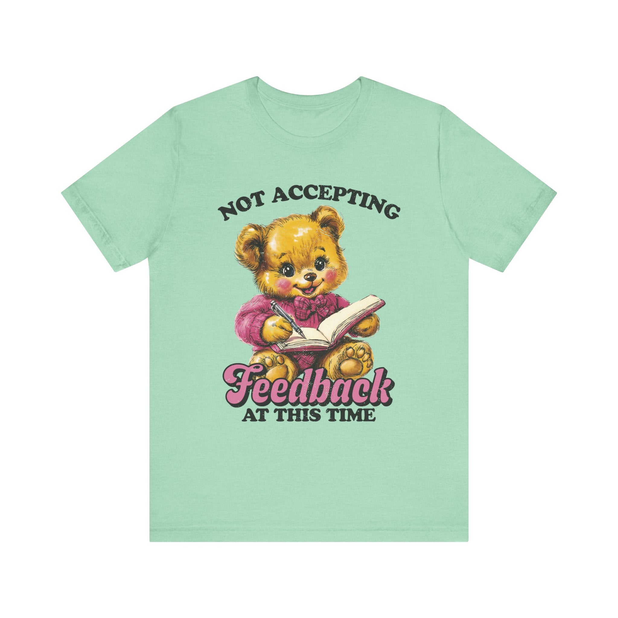 Not Accepting Feedback At This Time Tshirt