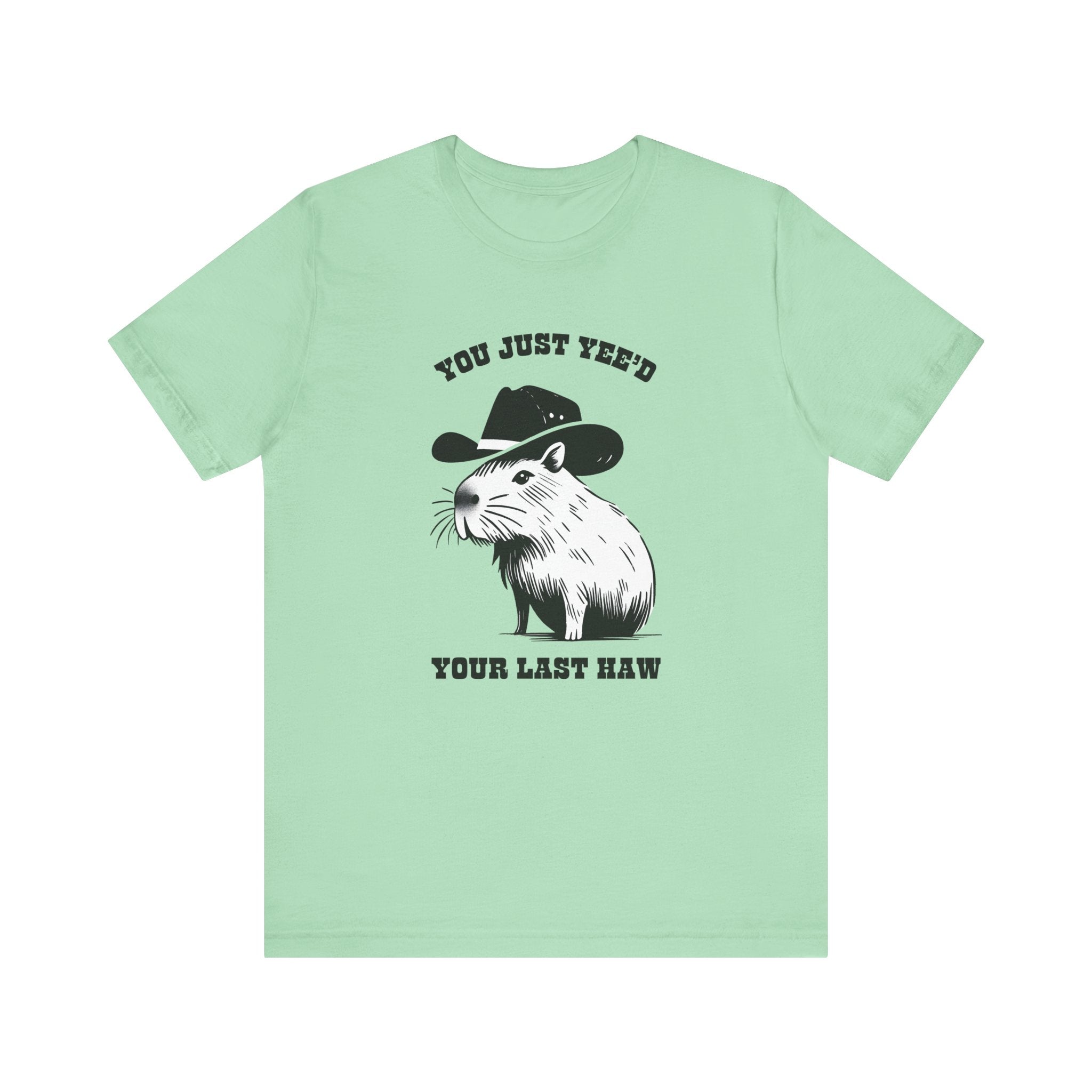 You Just Yeed Your Last Haw Tshirt