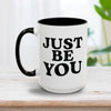Just Be You Mug 15oz