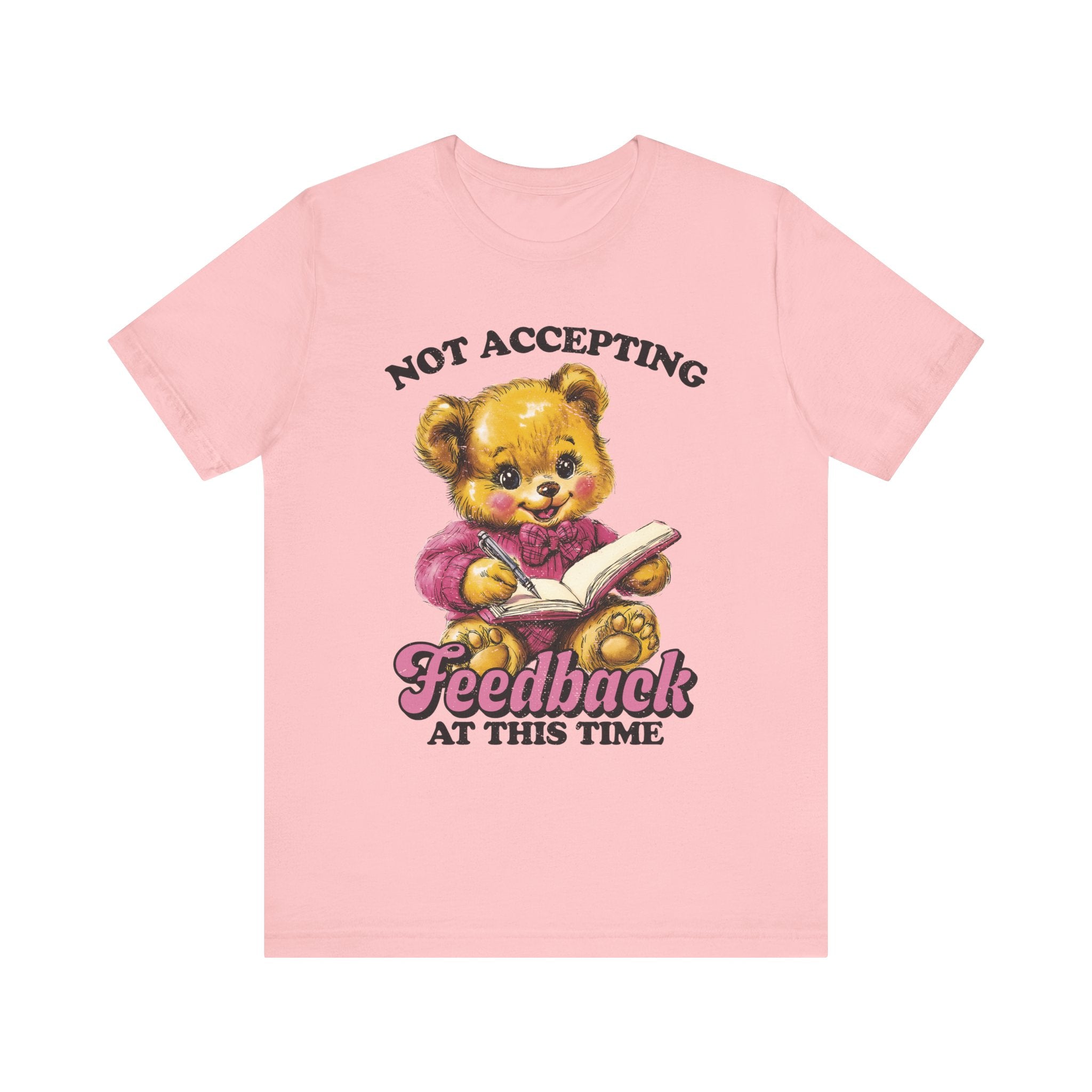 Not Accepting Feedback At This Time Tshirt