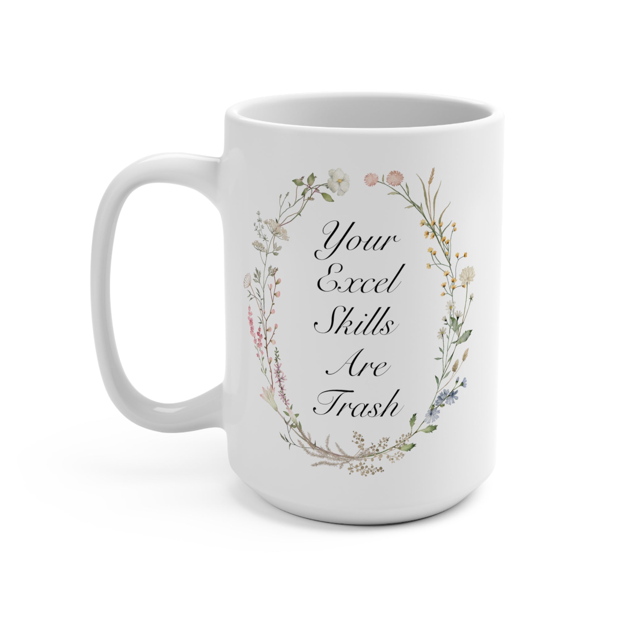 Your Excel Skills Are Trash Mug 15 oz