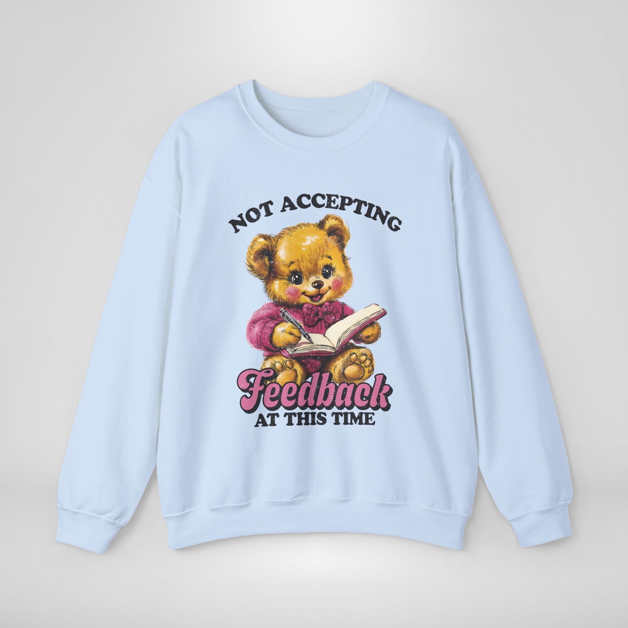 Not Accepting Feedback Sweatshirt