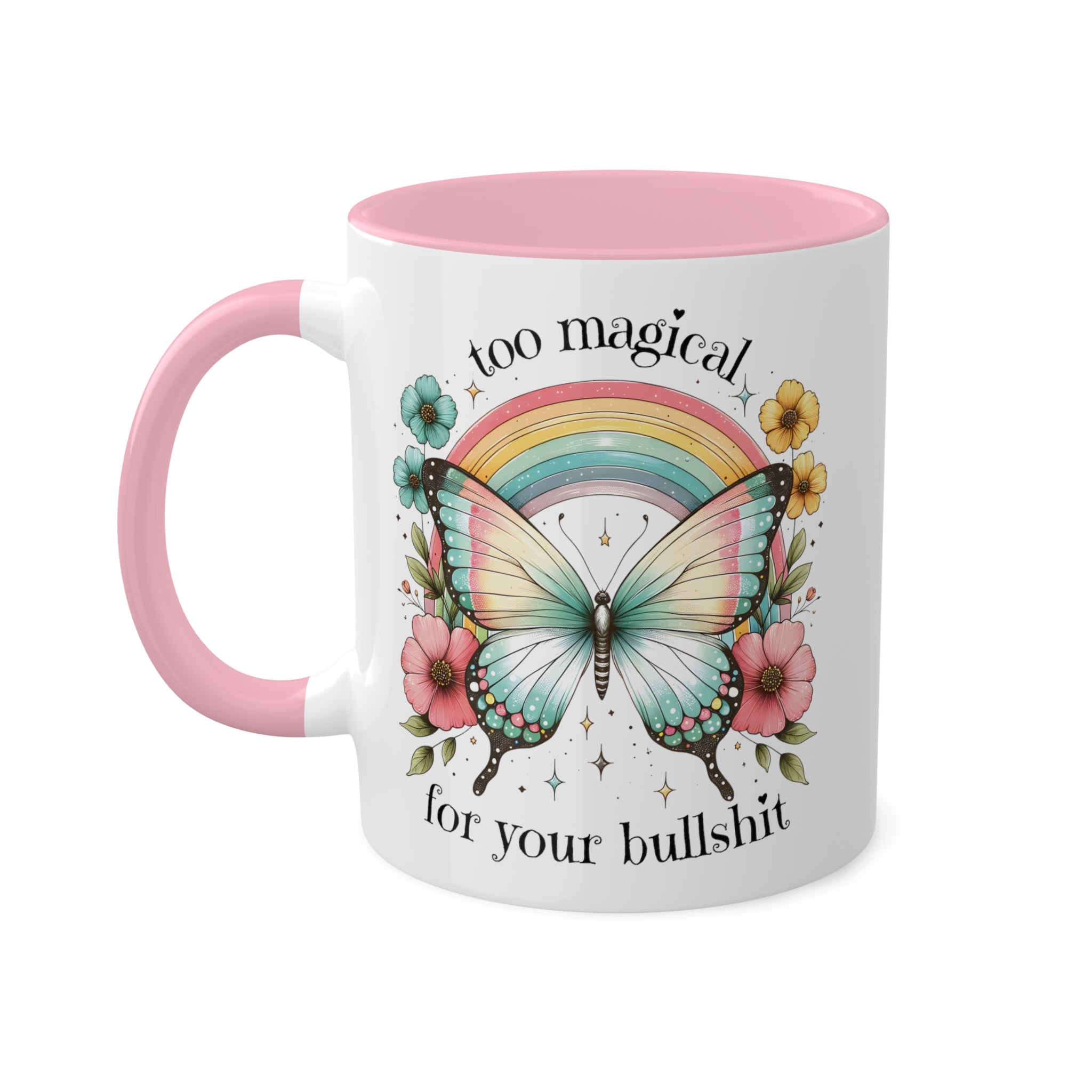 Too Magical For Your Bullshit Butterfly Coffee Mug 11 oz