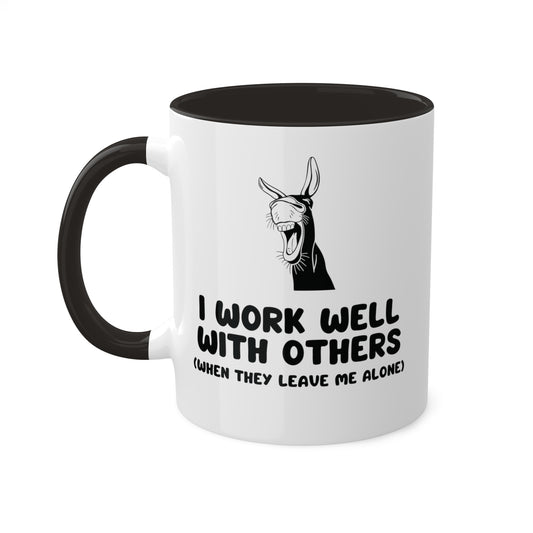 I Work Well With Others When They Leave Me Alone Coffee Mug 11 oz