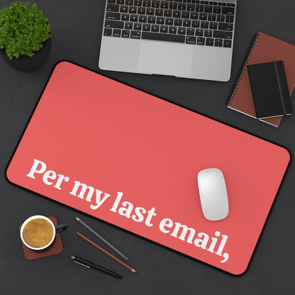 Per My Last Email Desk Mat