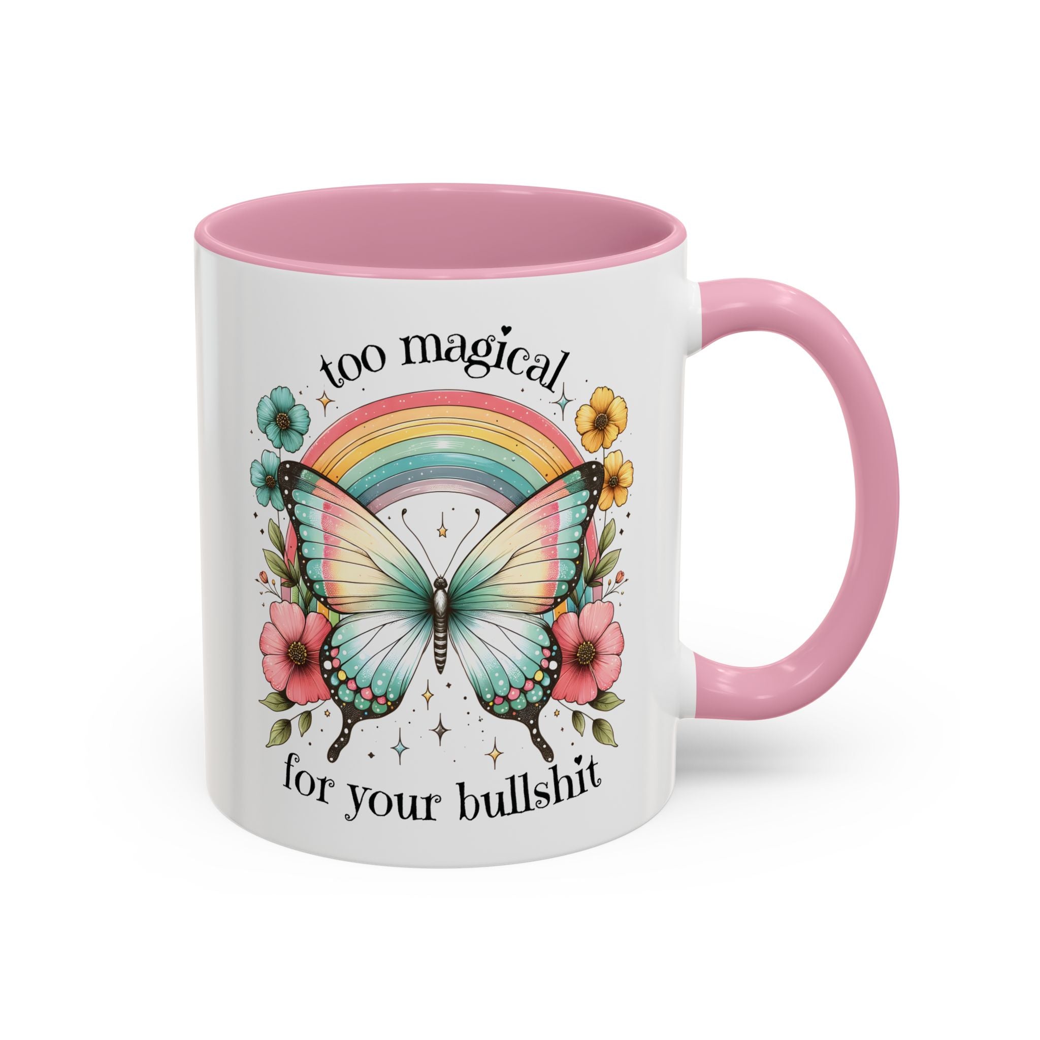 Too Magical For Your Bullshit Butterfly Coffee Mug 11 oz