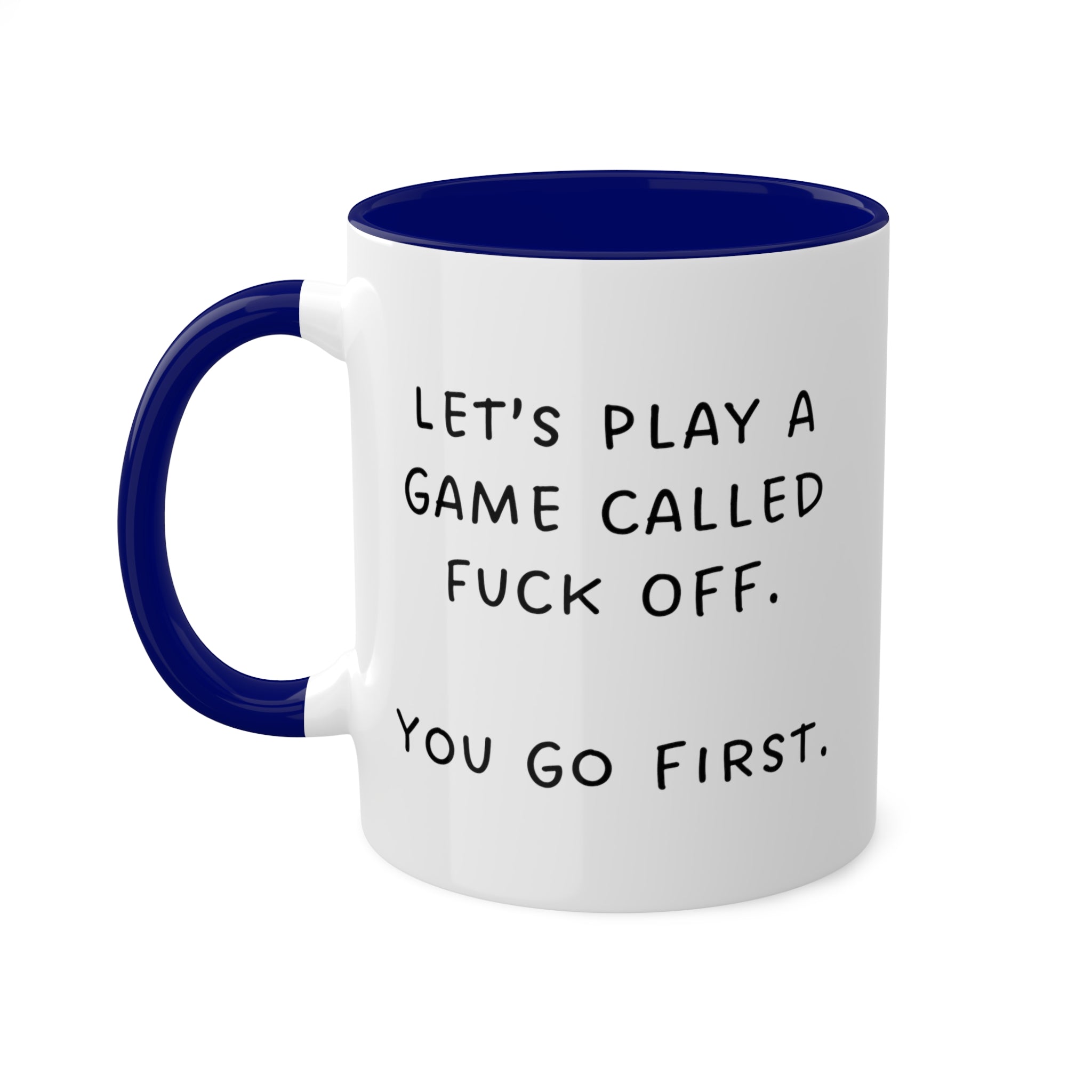 Let's Play a Game Called Fuck Off Mug 11 oz