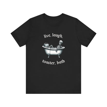 Live, Laugh, Toaster Bath Tee