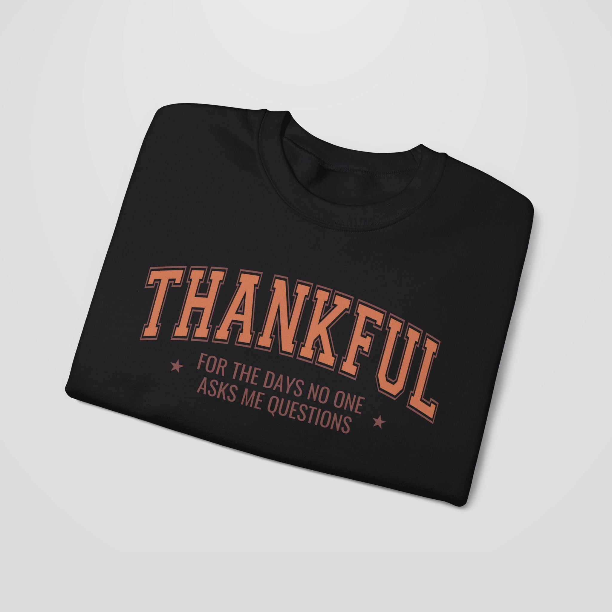 Thankful For The Days No One Asks Me Questions Sweatshirt