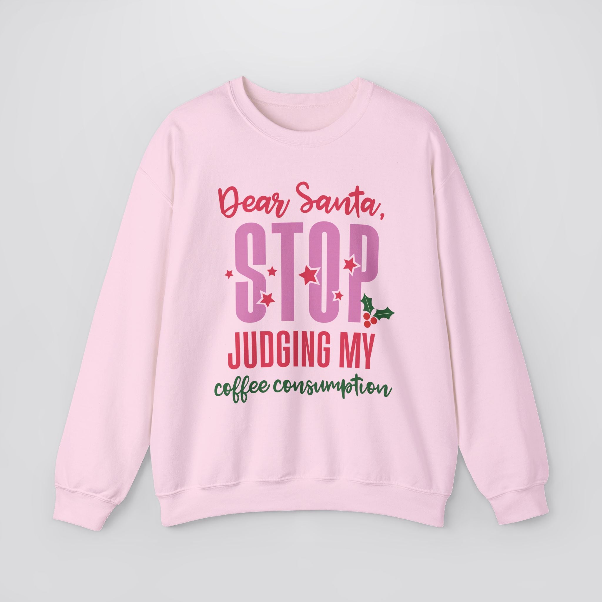 Dear Santa Stop Judging My Coffee Consumption Sweatshirt