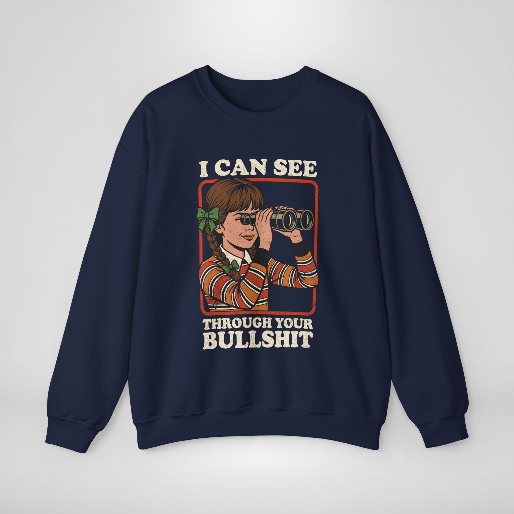 I Can See Through Your Bullshit Sweatshirt