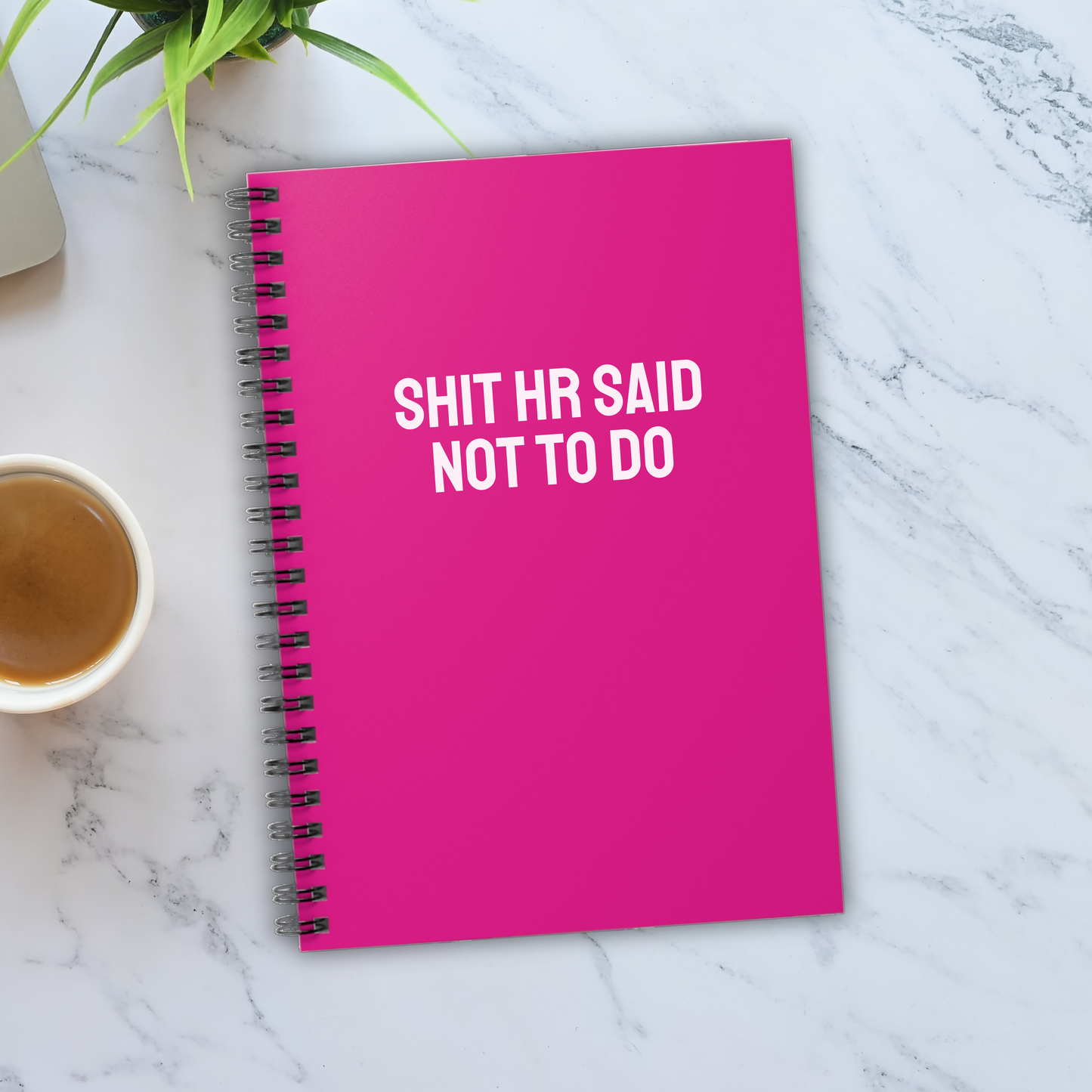 Shit HR Said Not to Do Notebook