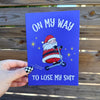 On My Way To Lose My Shit Christmas Card