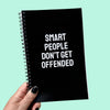 Smart People Don't Get Offended Notebook