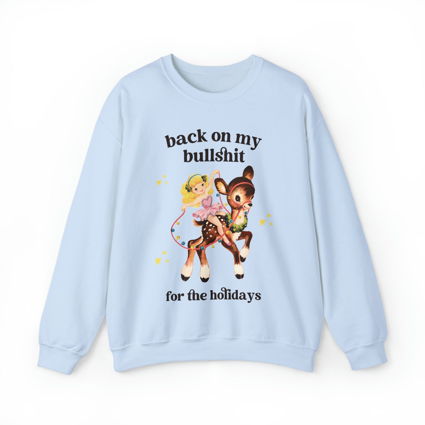 Back On My Bullshit for the Holidays Sweatshirt