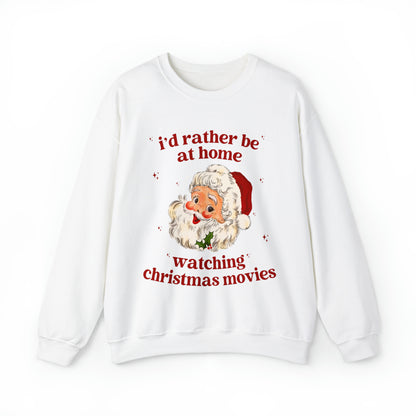 I'd Rather Be At Home Watching Christmas Movies Sweatshirt