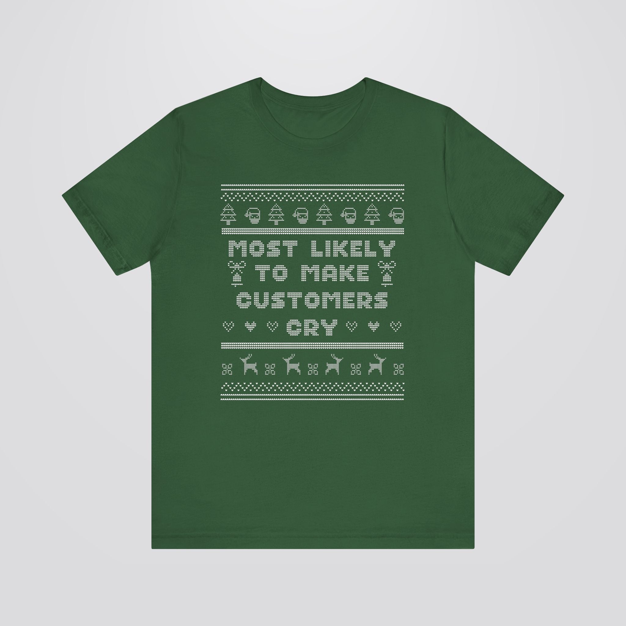 Most Likely To Make Customers Cry Ugly Christmas Tshirt