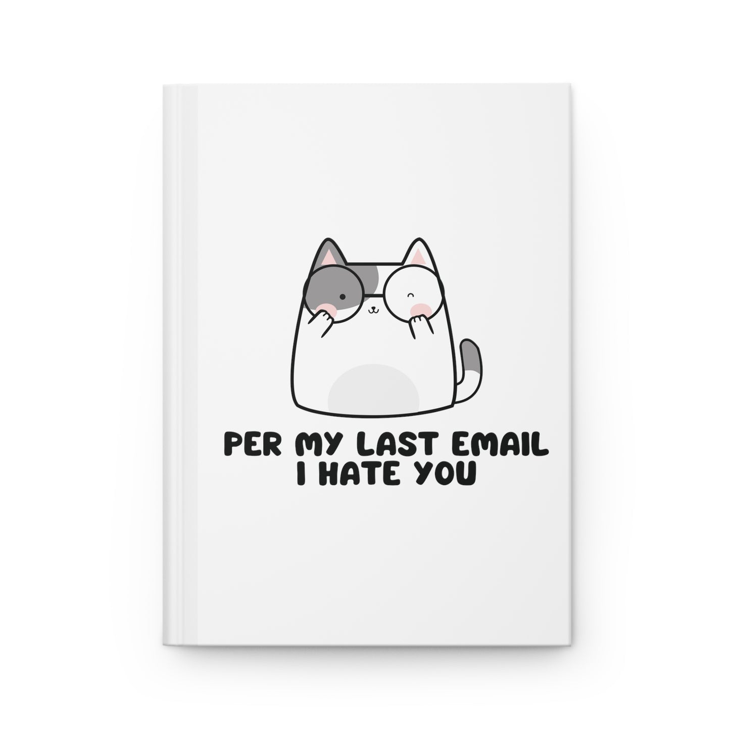 Per My Last Email I Hate You Hardcover Journal