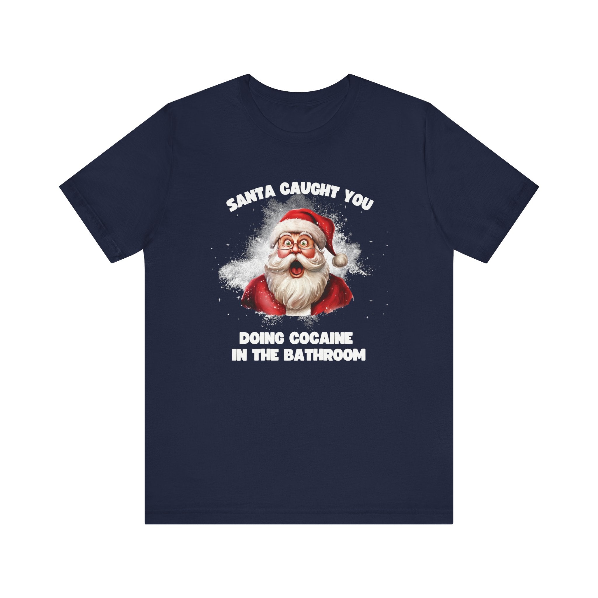 Santa Caught You Doing Cocaine in the Bathroom  Tee