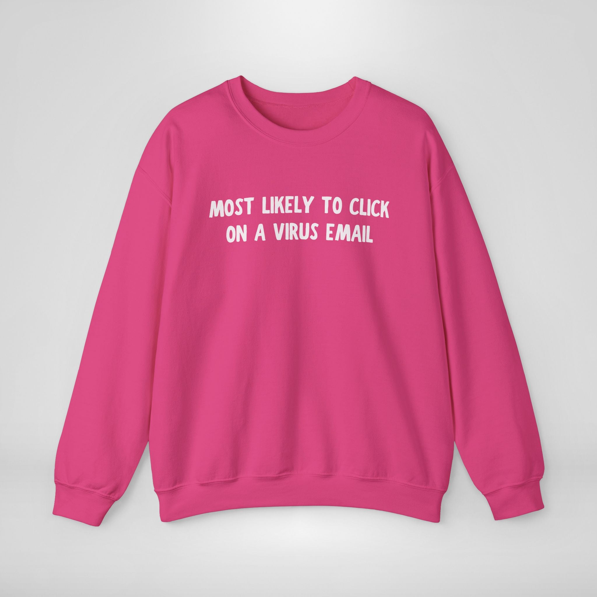 Most Likely To Click A Virus Email Sweatshirt