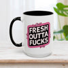 Fresh Outta Fucks Mug 15oz