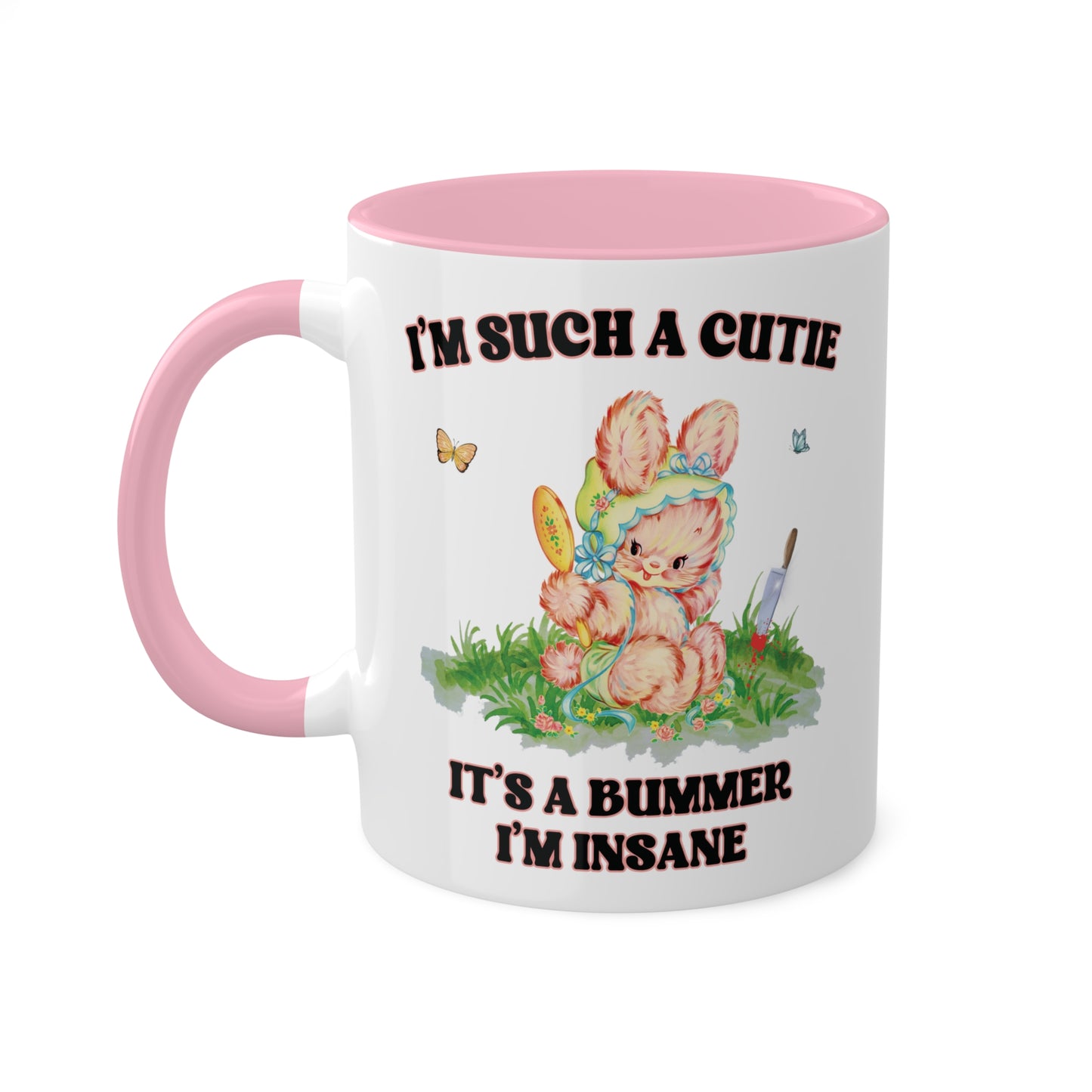 I'm Such a Cutie, It's a Bummer I'm Insane Mug 11 oz