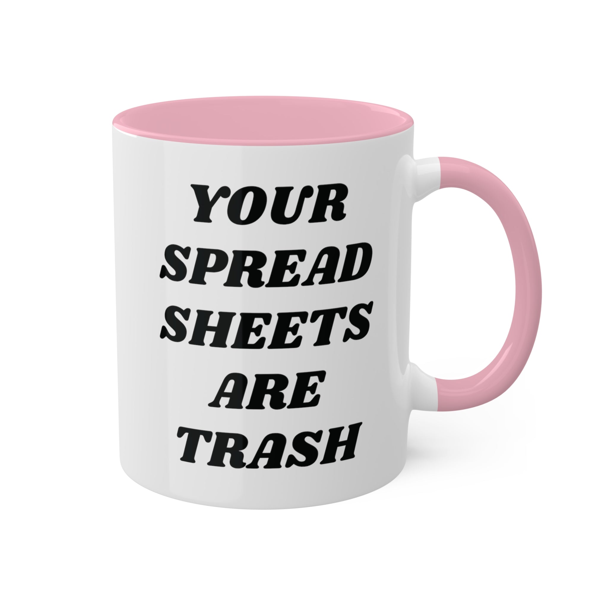 Your Spreadsheets Are Trash Mug 11 oz