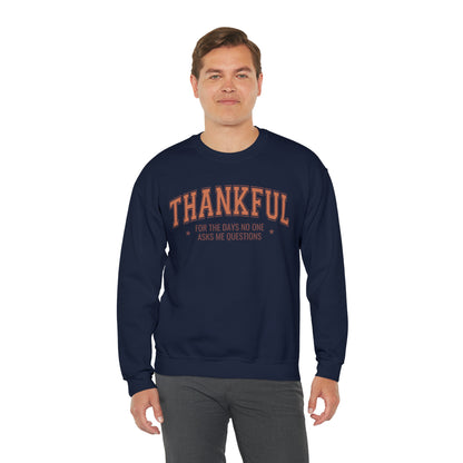 Thankful For The Days No One Asks Me Questions Sweatshirt