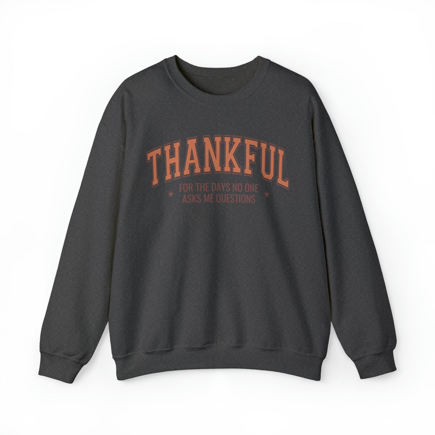 Thankful For The Days No One Asks Me Questions Sweatshirt