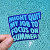 Might Quit My Job To Focus On Summer Sticker