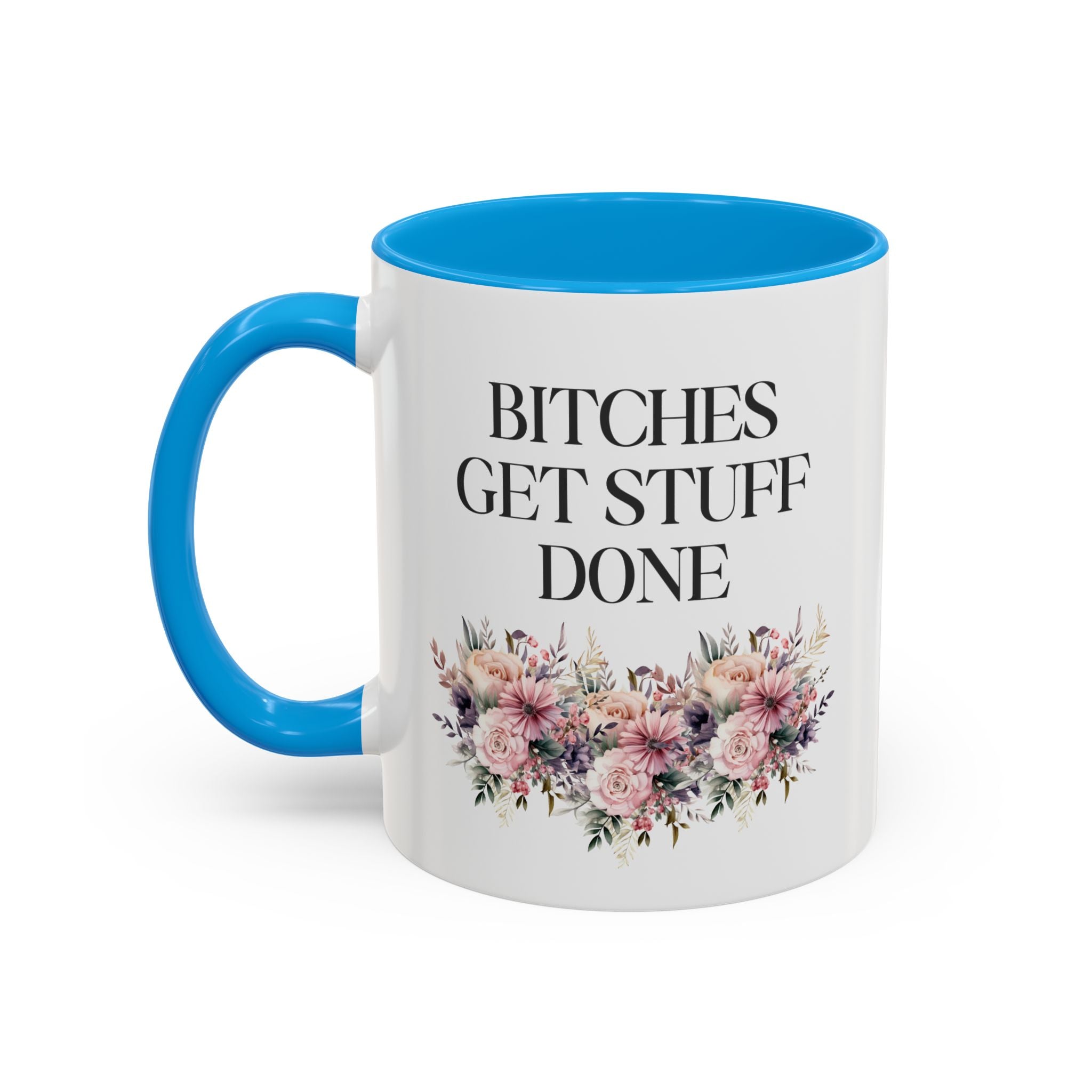 Bitches Get Stuff Done Mug 11 oz