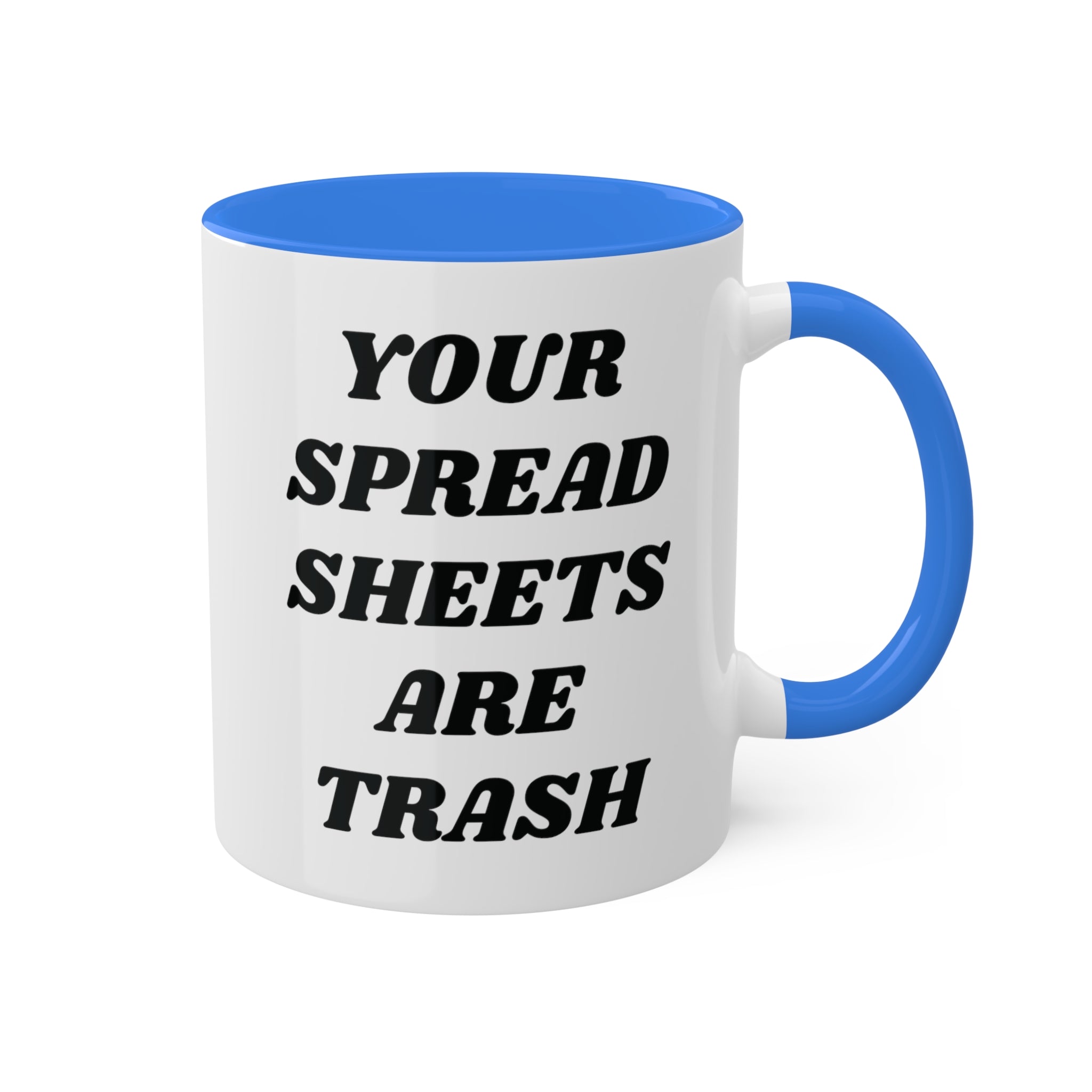 Your Spreadsheets Are Trash Mug 11 oz