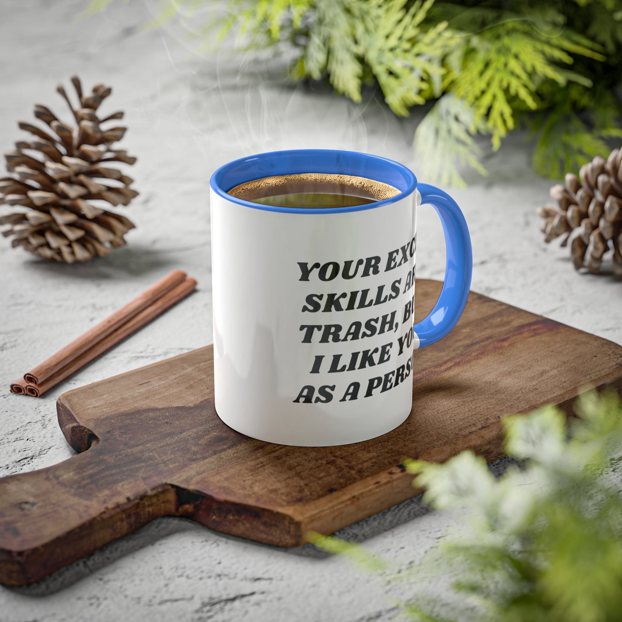 Your Excel Skills Are Trash, But I Like You As a Person Mug 11 oz