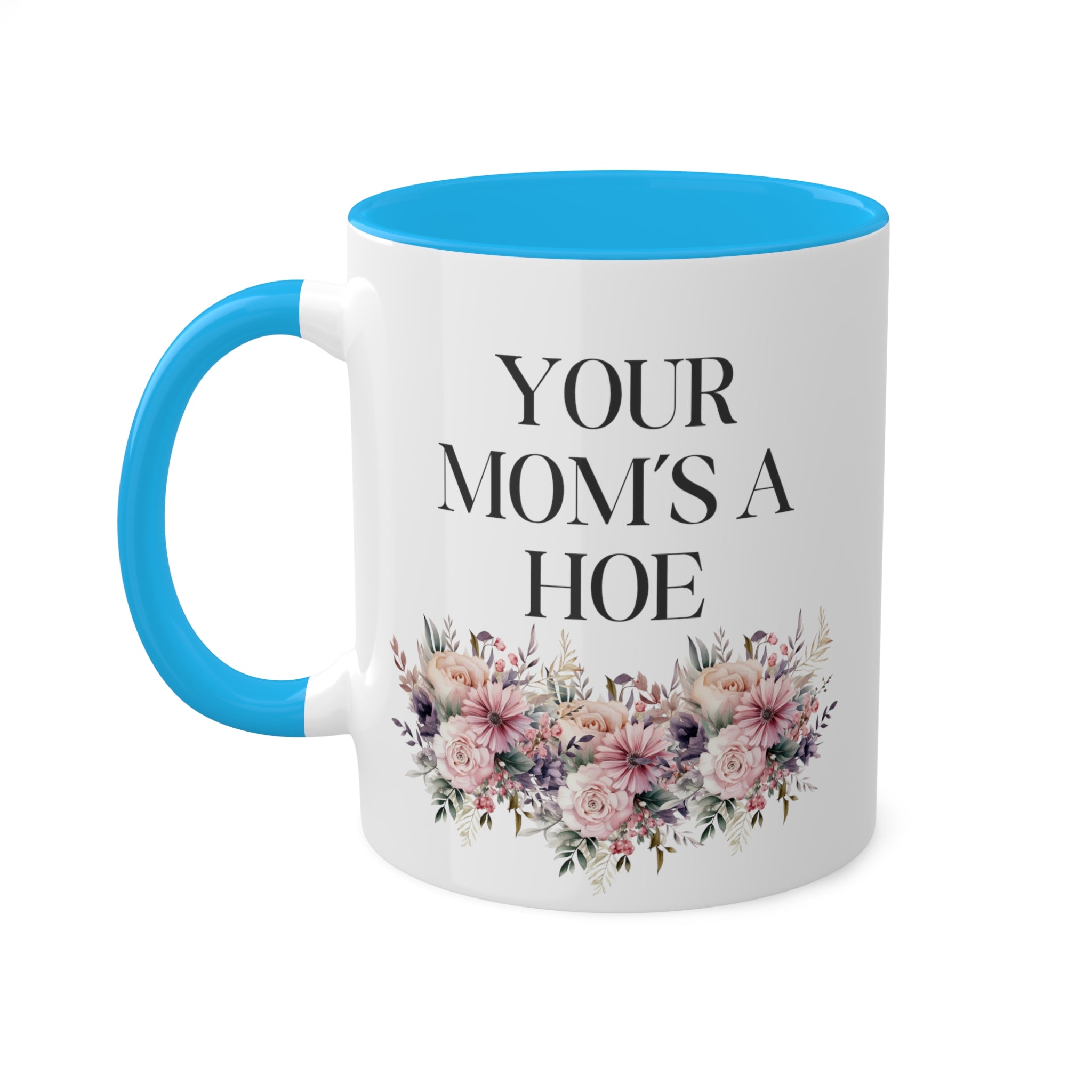 You Mom's A Hoe Mug 11 oz