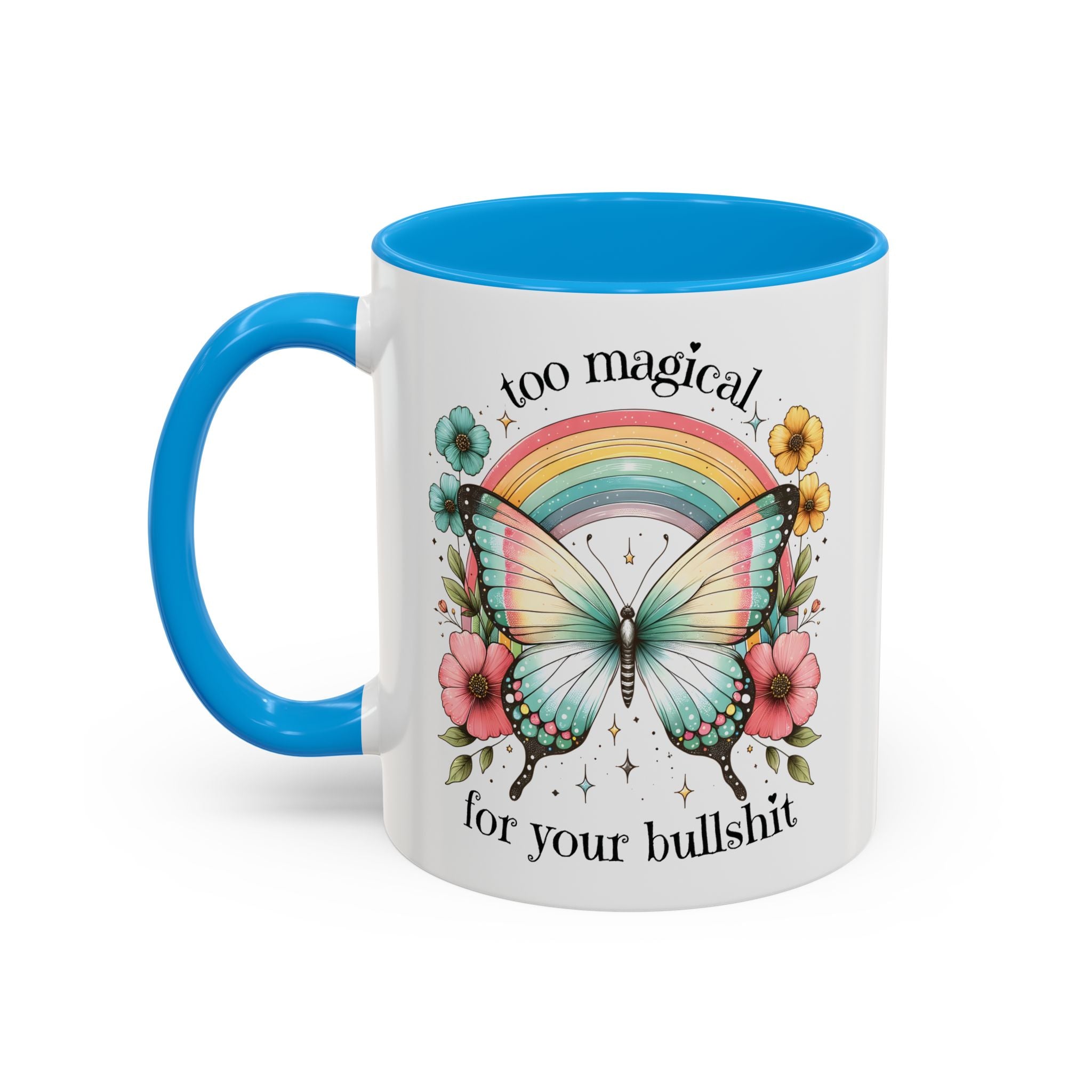 Too Magical For Your Bullshit Butterfly Coffee Mug 11 oz