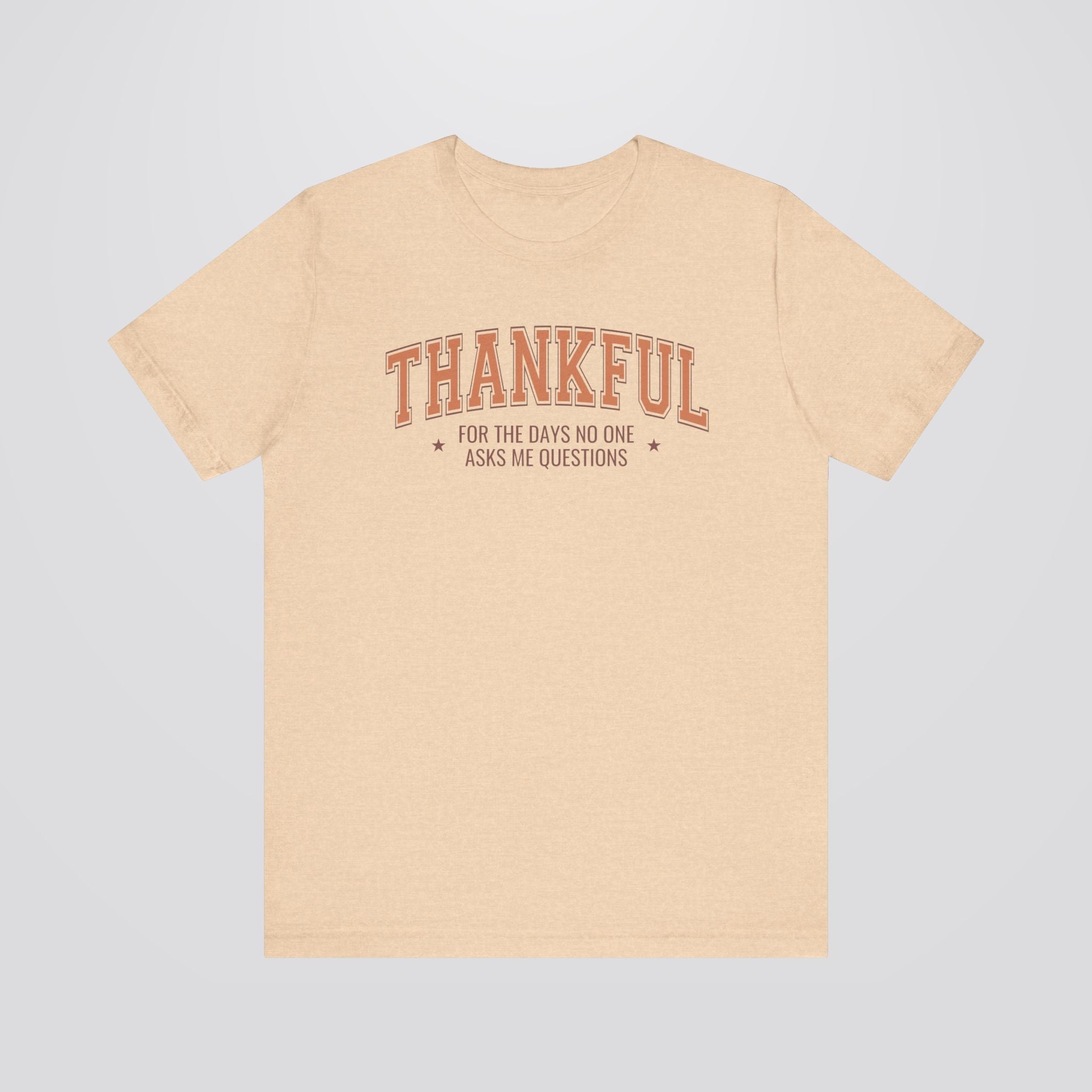 Thankful For The Days No One Asks Me Questions Tshirt