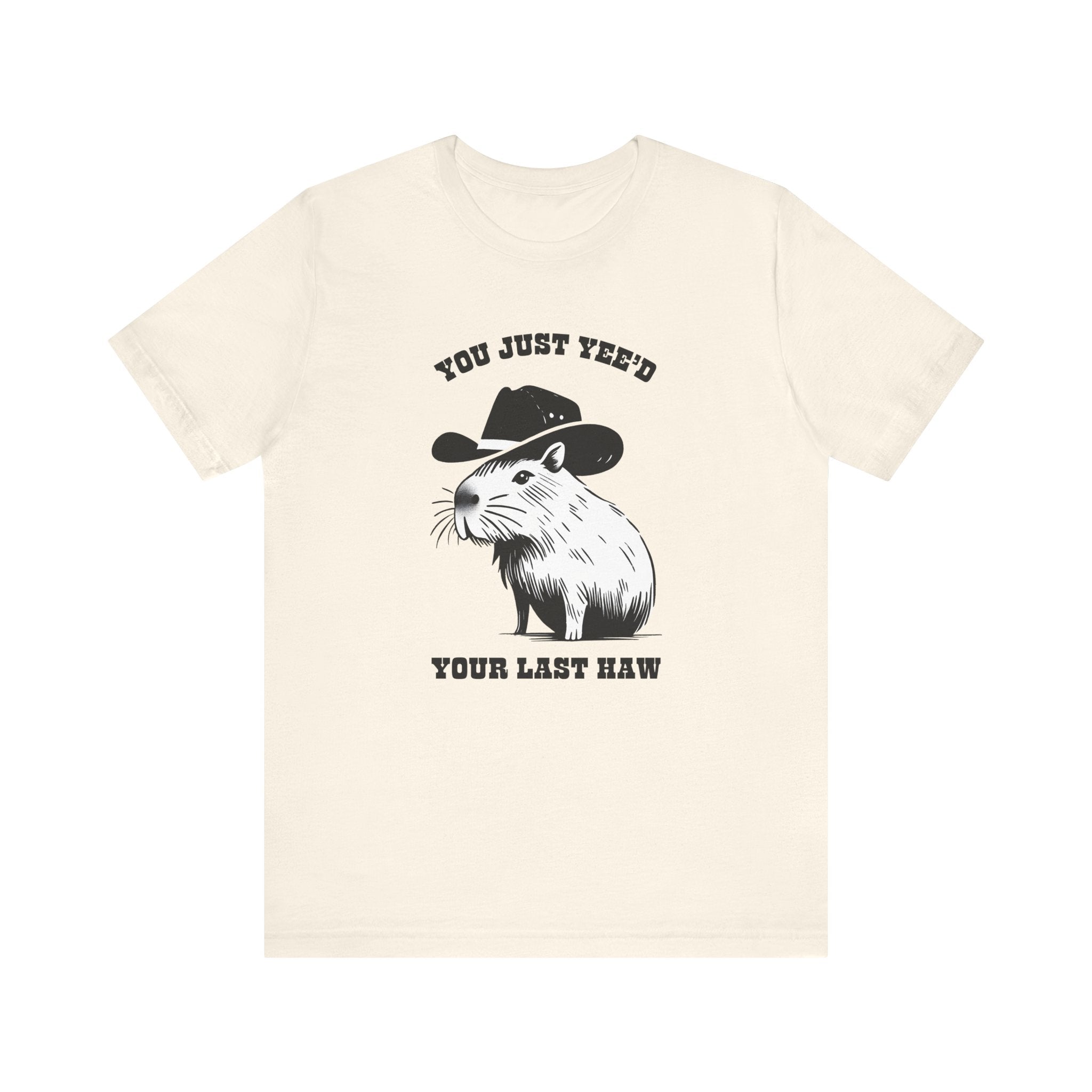 You Just Yeed Your Last Haw Tshirt