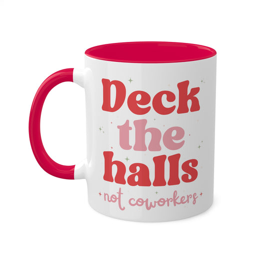 Deck The Halls Not Coworkers Mug 11 oz