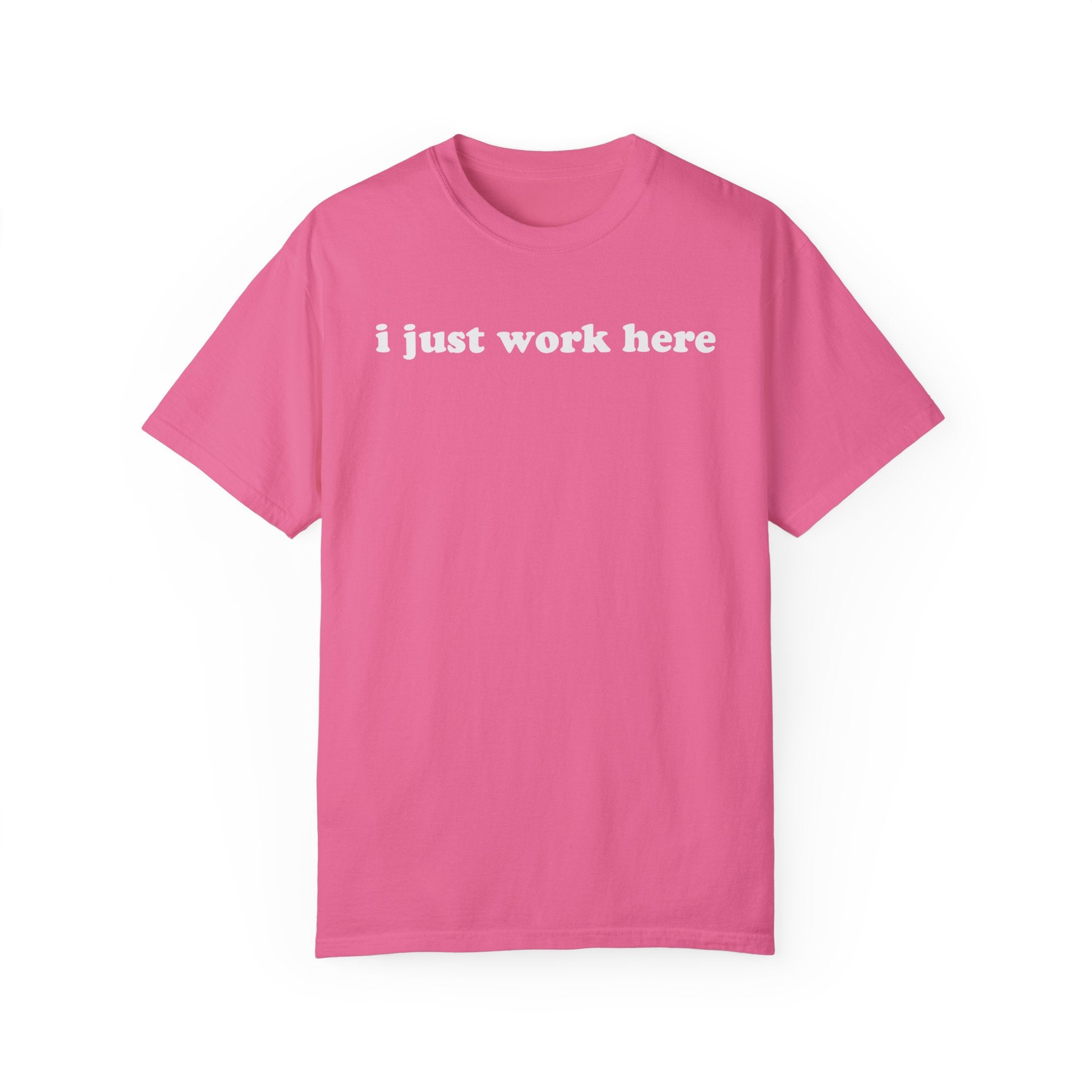 I Just Work Here Tee