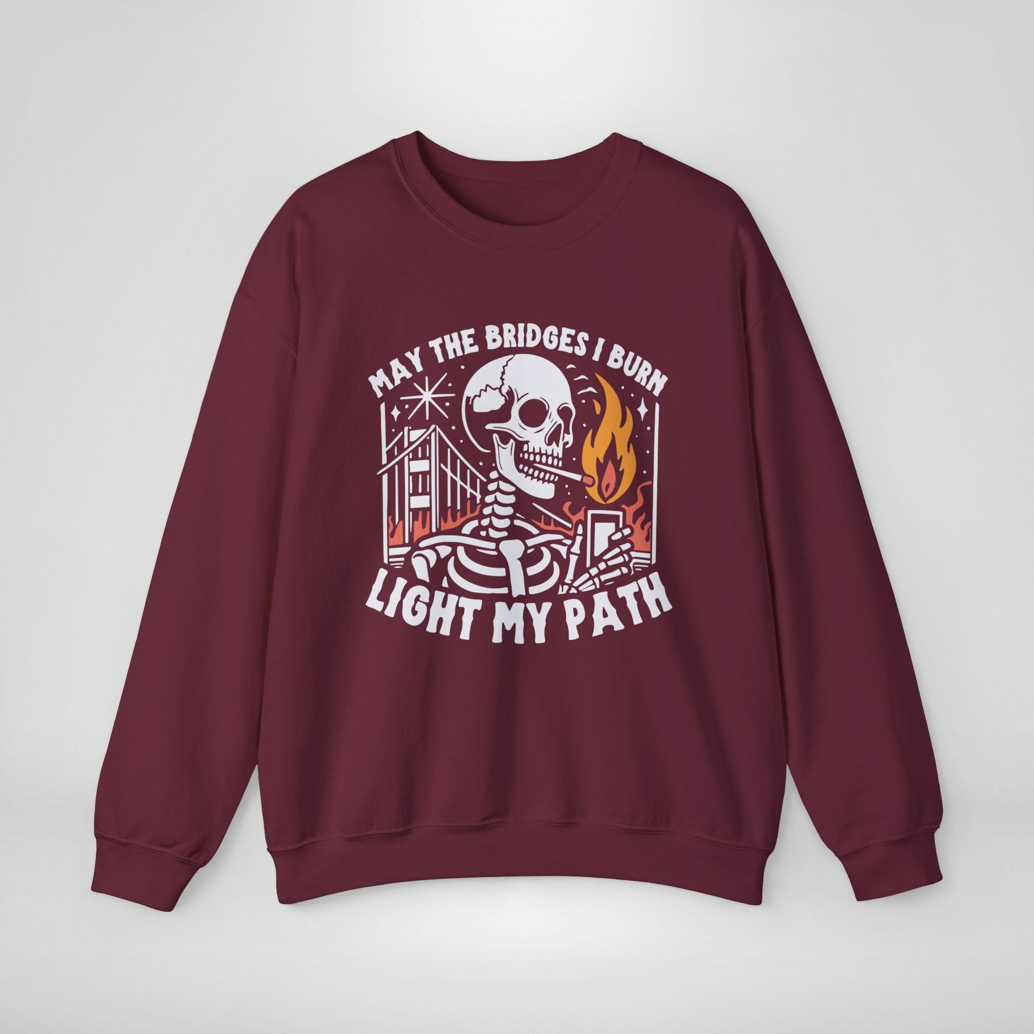 May the Bridges I Burn Light My Path Sweatshirt