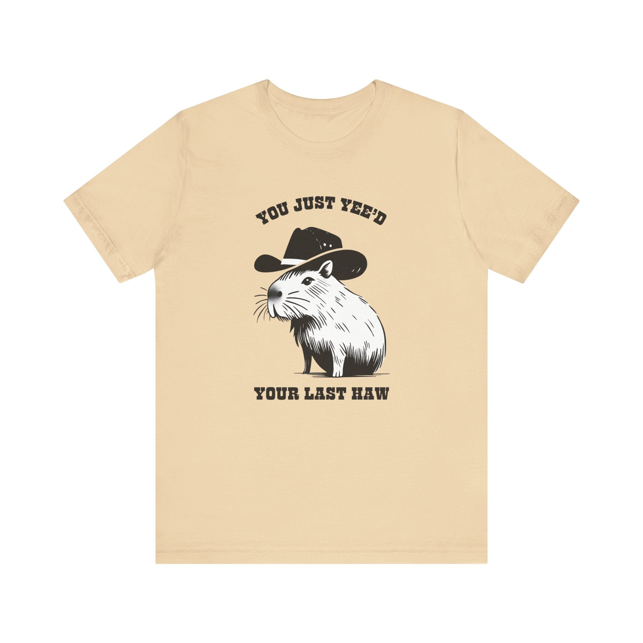 You Just Yeed Your Last Haw Tshirt