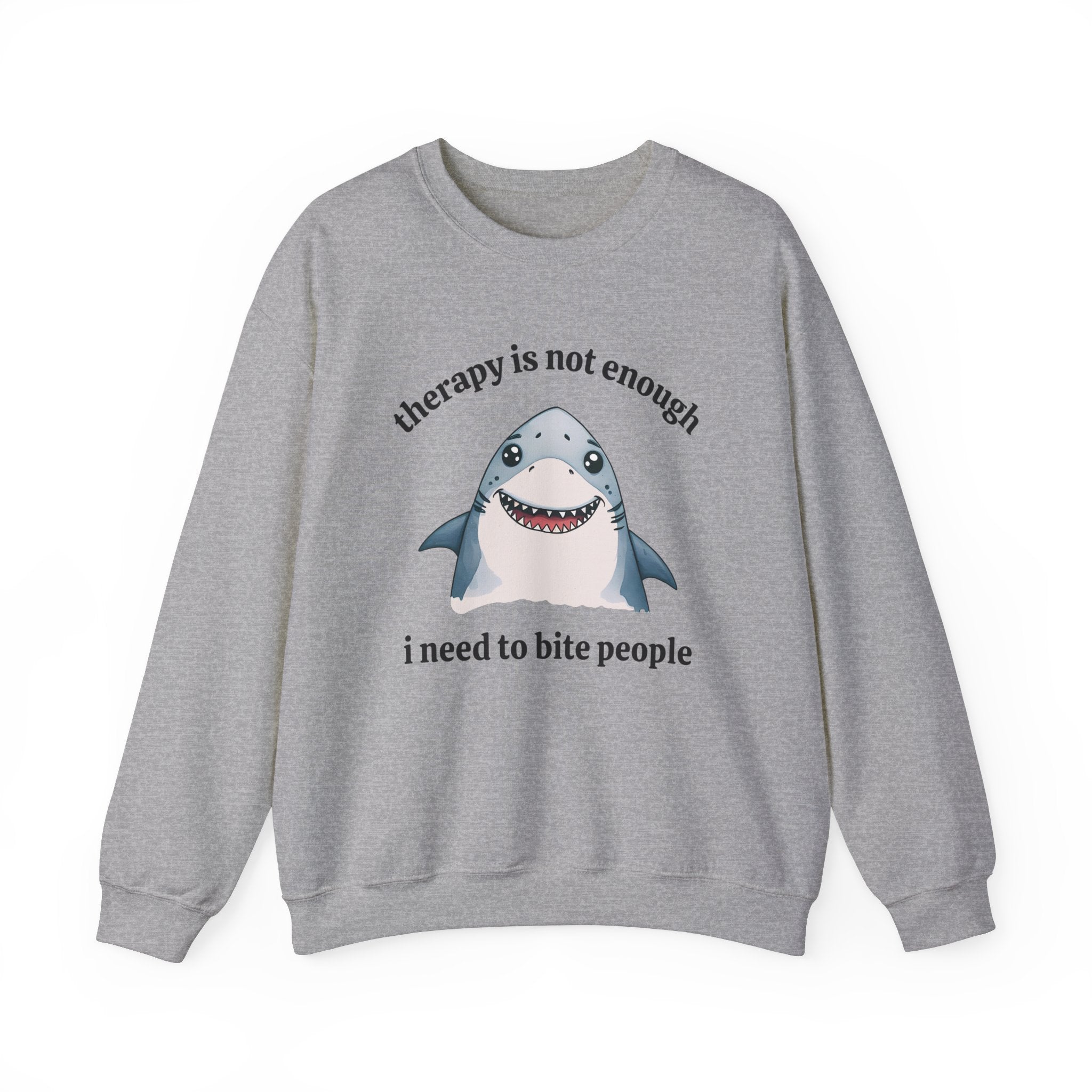 Therapy Is Not Enough I Need to Bite People Sweatshirt