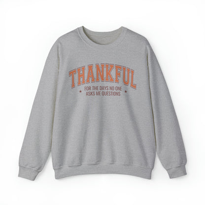 Thankful For The Days No One Asks Me Questions Sweatshirt